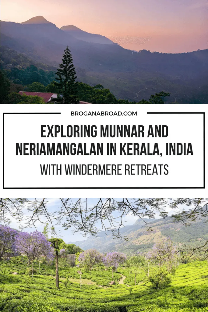 Exploring Munnar and Neriamangalan in Kerela, India with Windermere Retreats