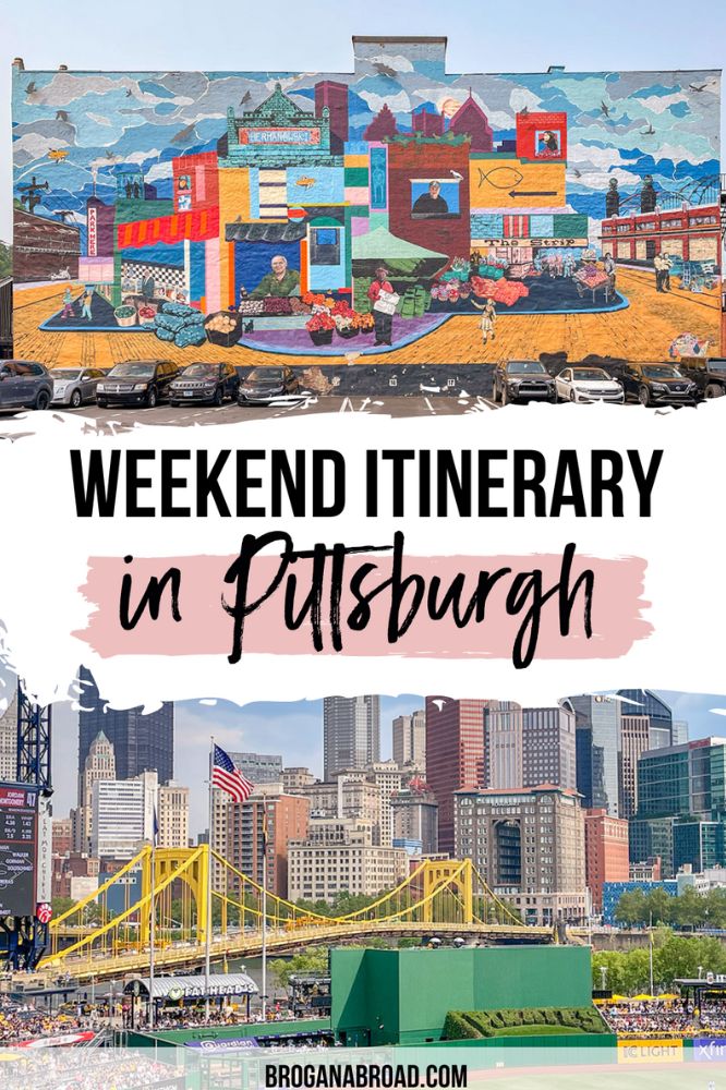 A Weekend In Pittsburgh: The Perfect Itinerary For First Timers